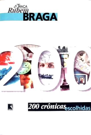 200 Crônicas Escolhidas - as Melhores de Rubem Braga