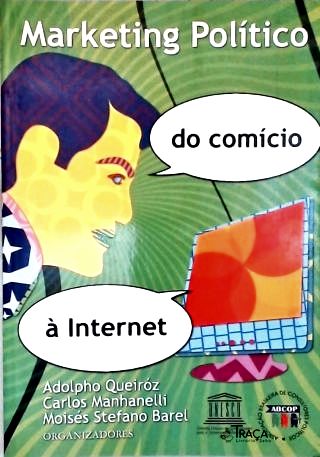 Marketing Político: do Comício À Internet