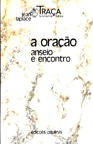 A Oração - Anseio e Encontro