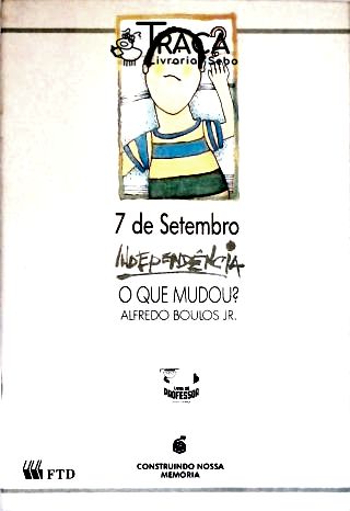 7 de Setembro Independência o que Mudou?