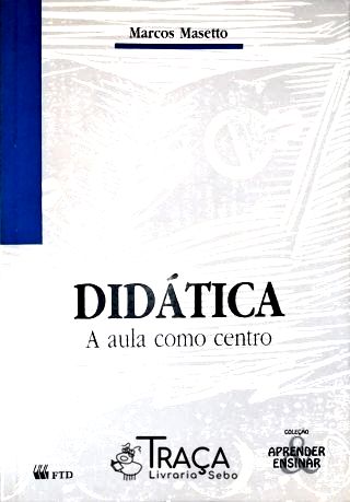 Didática - A Aula Como Centro