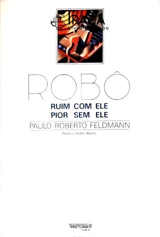 Robô: Ruim com Ele, Pior sem Ele