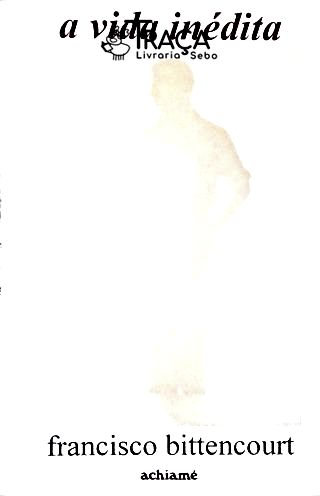 A Vida Inédita