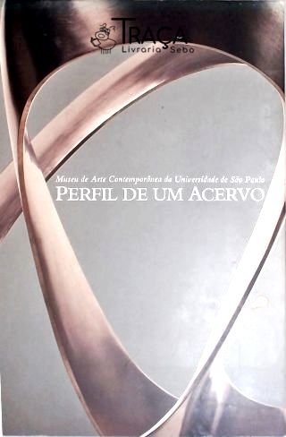 Perfil de Um Acervo: Museu de Arte Contemporânea de São Paulo