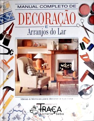 Manual Completo de Decoração e Arranjos do Lar