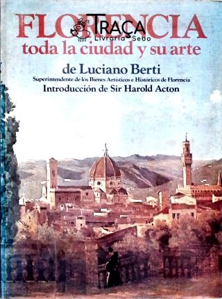 Florencia: Toda La Ciudad Y Su Arte