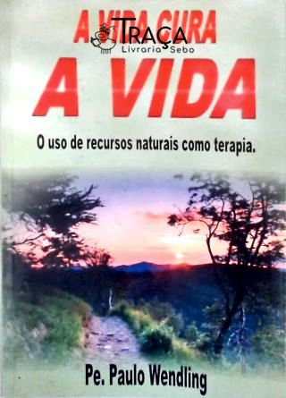 A Vida Cura A Vida