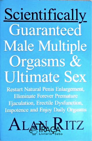 Scientifically Guaranteed Male Orgasms and Ultimate Sex