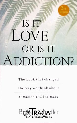 Is It Love or Is it Addiction?
