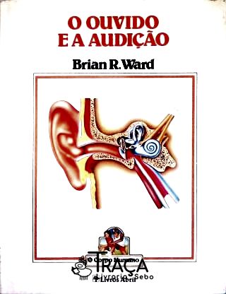 O Ouvido e a Audição
