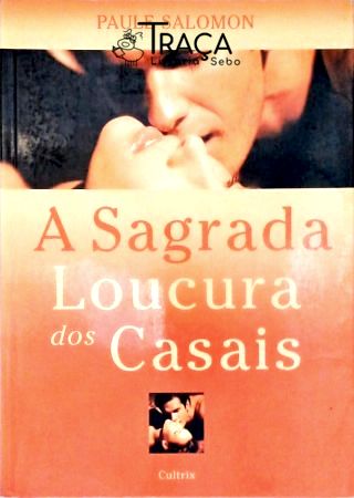A Sagrada Loucura Dos Casais
