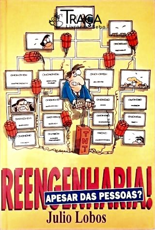 Reengenharia! Apesar das Pessoas?
