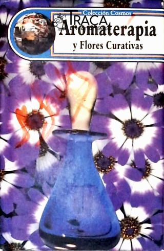 Aromaterapia Y Flores Curativas