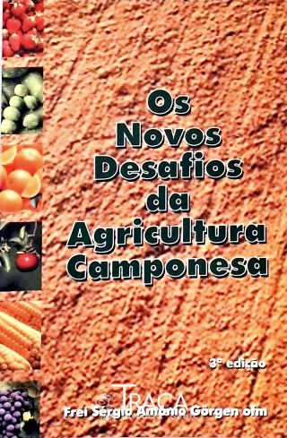 Os Novos Desafios da Agricultura Camponesa