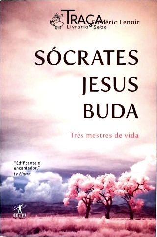 Sócrates, Jesus, Buda