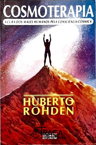 Cosmoterapia: A Cura dos Males Humanos Pela Consciência Cósmica
