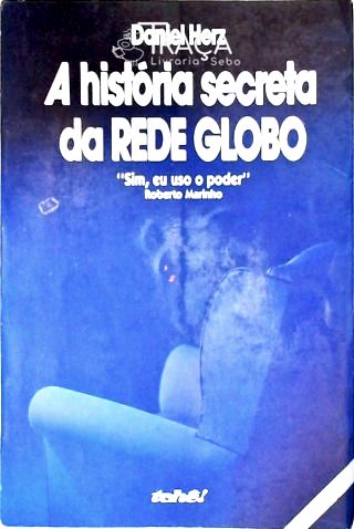 A História Secreta da Rede Globo