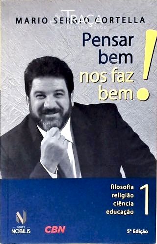 Pensar Bem Nos Faz Bem! Vol. 1