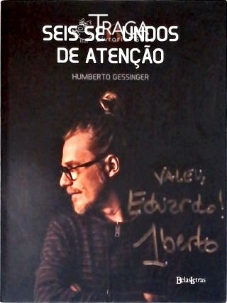 Seis Segundos de Atenção (autografado)