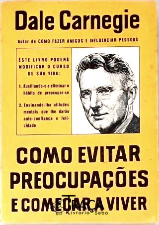 Como Evitar Preocupações e Começar a Viver