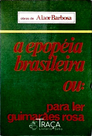 A Epopéia Brasileira Ou: para Ler Guimarães Rosa