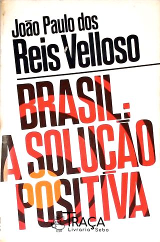 Brasil: a Solução Positiva