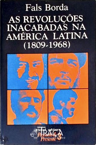 As Revoluções Inacabadas Na América Latina (1809-1968)