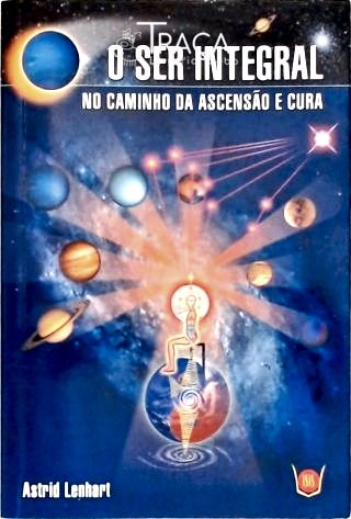 O Ser Integral No Caminho da Ascensão e Cura