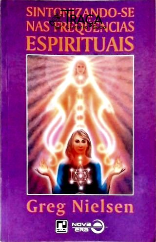 Sintonizando-se nas Frequencias Espirituais