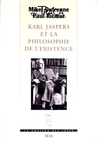 Karl Jaspers Et La Philosophie de La Existence