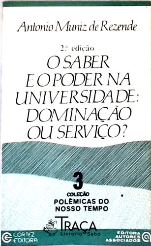 O Saber e o Poder Na Universidade: Dominação Ou Serviço?