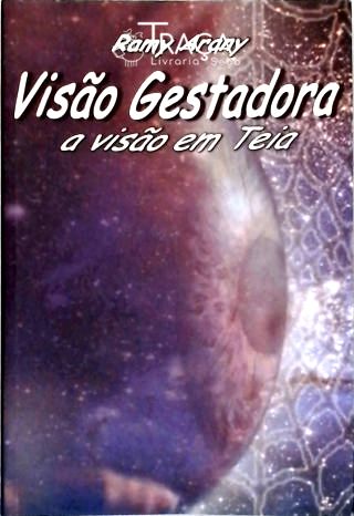 Visão Gestadora: a Visão em Teia