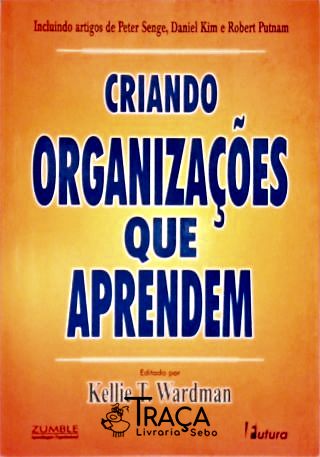 Criando Organizações Que Aprendem