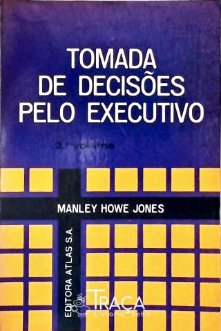 Tomada de Decisões Pelo Executivo - Vol. 2