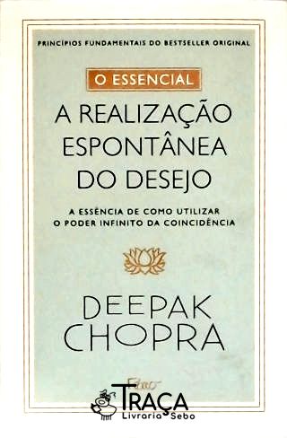 O Essencial : a Realização Espontânea do Desejo