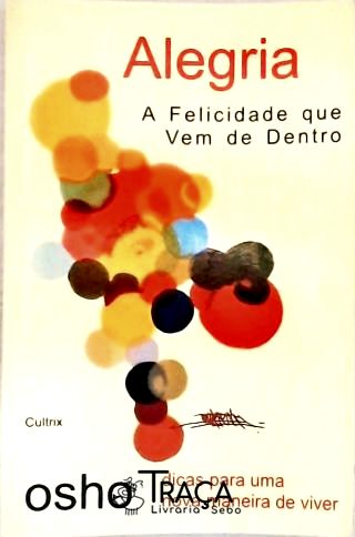 Alegria: A Felicidade Que Vem De Dentro