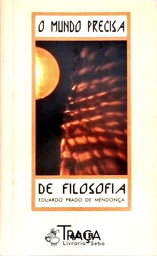 O Mundo Precisa De Filosofia