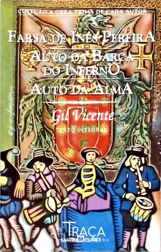 Farsa de Inês Pereira - Auto da Barca do Inferno - Auto da Alma