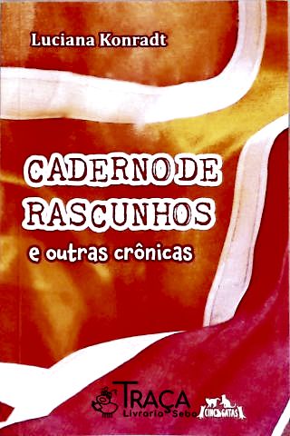 Caderno de Rascunhos e Outras Crônicas