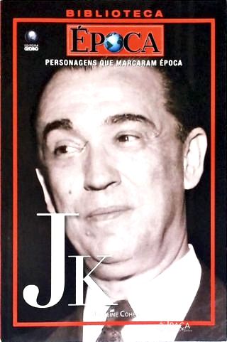 Personagens Que Marcaram Época: Jk