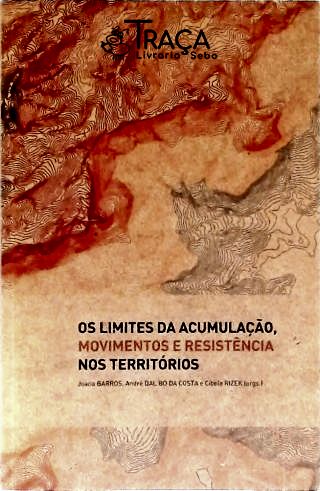 Os Limites da Acumulação, Movimentos e Resistência Nos Territórios