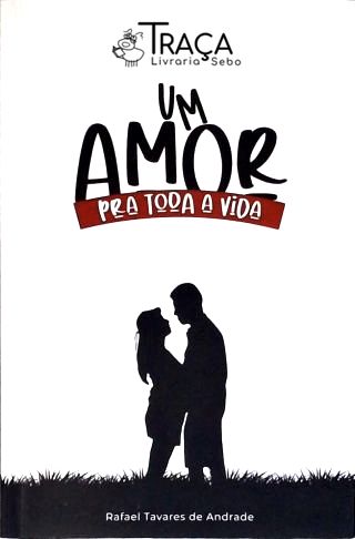 Um Amor Pra Toda Vida