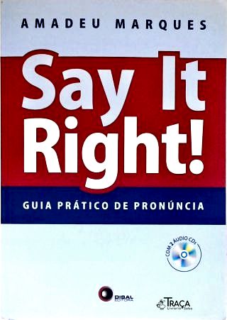 Say It Right! Guia Pratico de Pronúncia - Vol.1