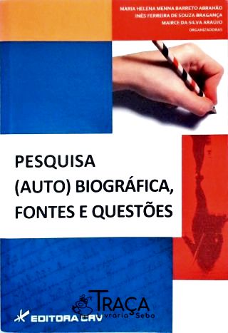 Pesquisa (auto) Biográfica, Fontes e Questões