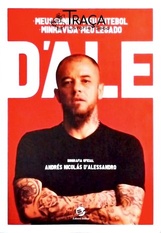 Dale: Meus Sonhos, Meu Futebol, Minha Vida, Meu Legado