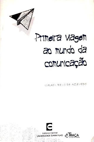 Primeira Viagem Ao Mundo da Comunicação