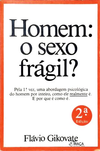 Homem: o Sexo Frágil?