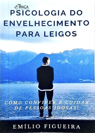 Psicologia do Envelhecimento para Leigos