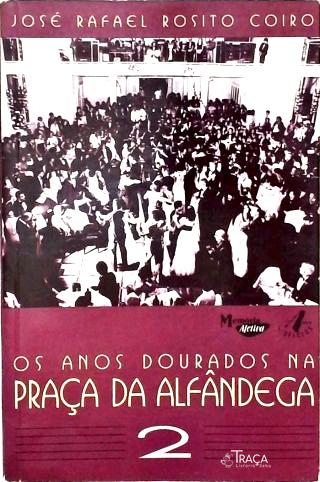 Os Anos Dourados Na Praça Da Alfândega - Vol. 2
