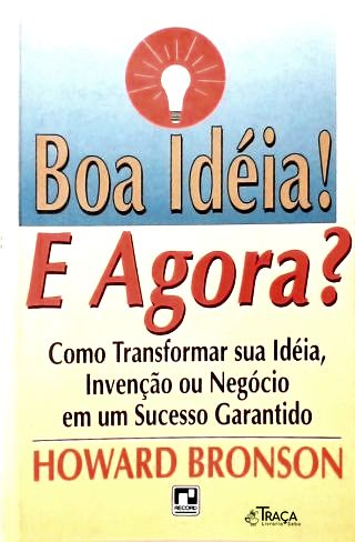 Boa Idéia! e Agora?